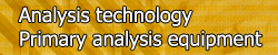 Analysis technology Primary analysis equipment